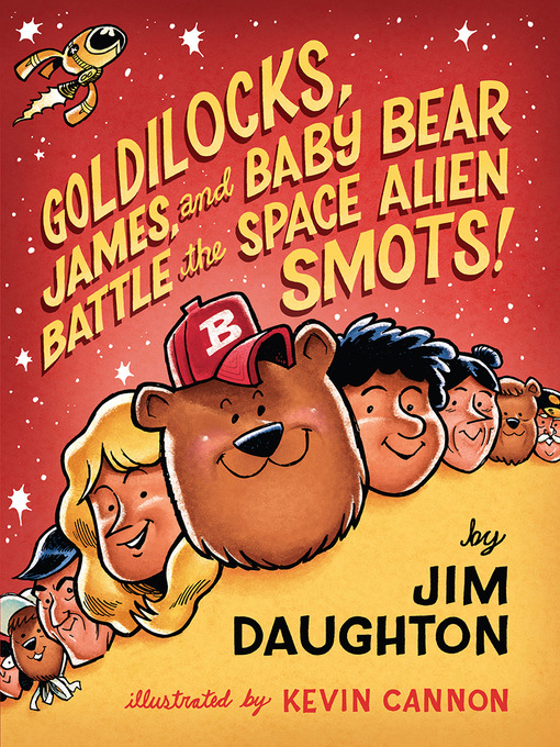 Title details for Goldilocks, James, and Baby Bear Battle the Space Alien Smots! by Jim Daughton - Wait list